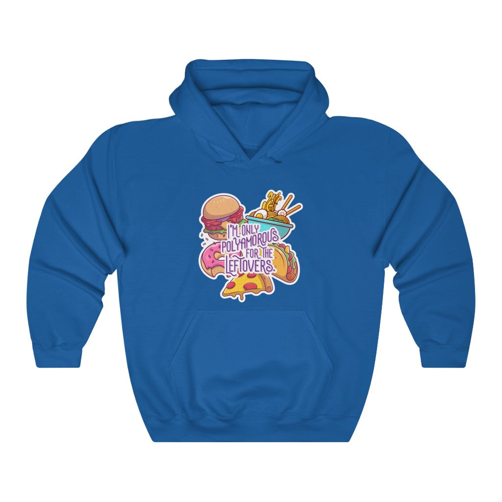 I'm Only Polyamorous For The Leftovers Hoodie
