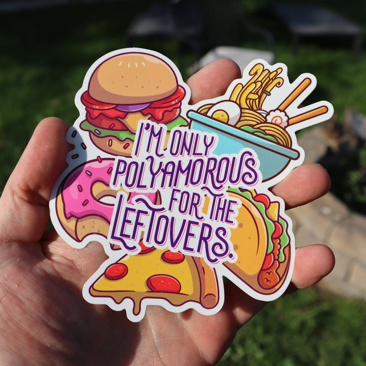 I'm Only Polyamorous For The Leftovers Vinyl Sticker (4.5"x4.2")