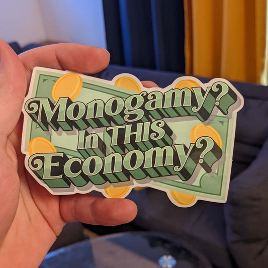Monogamy? In THIS Economy? Vinyl Sticker (4.6"x2.8")