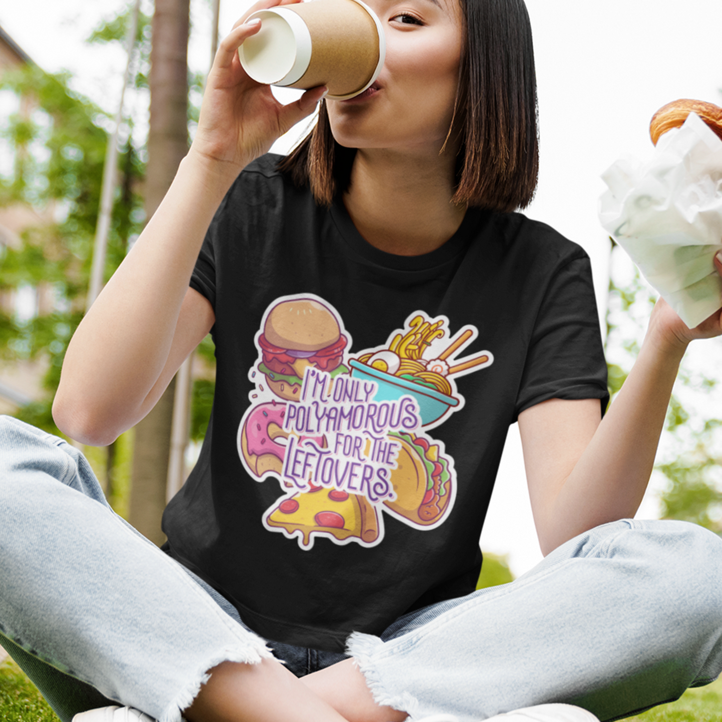 I'm Only Polyamorous For The Leftovers Tee