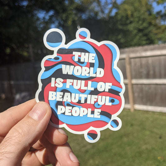 The World is Full of Beautiful People Vinyl Sticker (3"x3.75")