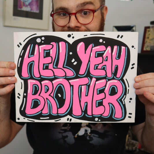 Hell Yeah Brother! Original Painting