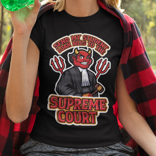 Send My Student Loan Bills to the Supreme Court Tee