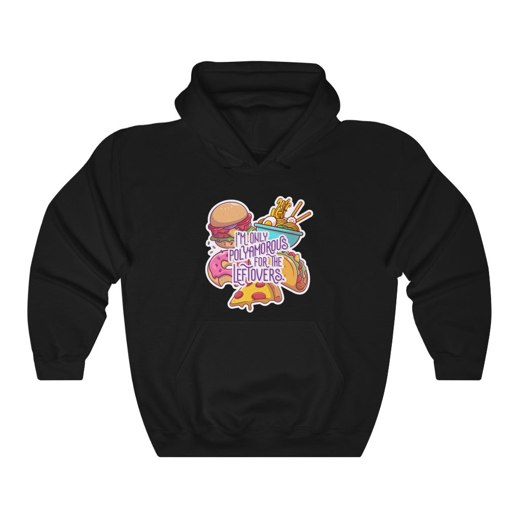 I'm Only Polyamorous For The Leftovers Hoodie